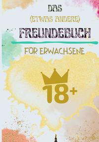 Freunde - Das (etwas andere) Freundebuch für Erwachsene