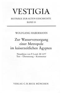 Zur Wasserversorgung einer Metropole im kaiserzeitlichen Ägypten.