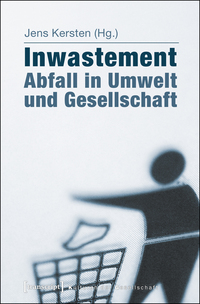 Inwastement – Abfall in Umwelt und Gesellschaft