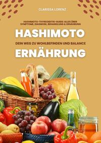 Hashimoto und Ernährung: Dein Weg zu Wohlbefinden und Balance (Hashimoto-Thyreoiditis-Guide: Alles über Symptome, Diagnose, Behandlung und Ernährung)