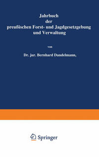 Jahrbuch der Preußischen Forst- und Jagdgesetzgebung und Verwaltung