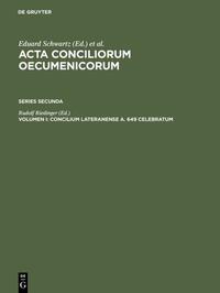 Acta conciliorum oecumenicorum. Series Secunda / Concilium Lateranense a. 649 celebratum