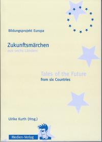 Zukunftsmärchen aus sechs Ländern / Tales of the Future from six countries