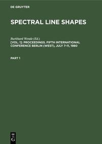 Spectral Line Shapes / Proceedings. Fifth International Conference Berlin (West), July 7–11, 1980