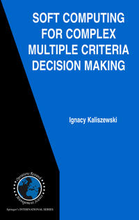 Soft Computing for Complex Multiple Criteria Decision Making