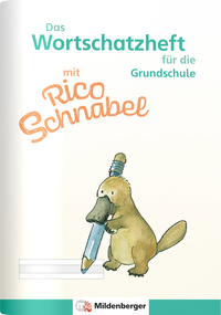 Das Wortschatzheft mit Rico Schnabel – für die Grundschule