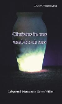 Christus in uns und durch uns