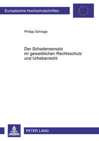 Der Schadensersatz im gewerblichen Rechtsschutz und Urheberrecht