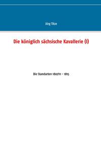 Die königlich sächsische Kavallerie (I)