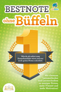 Bestnote ohne Büffeln: Wie du ab sofort zum Einserkandidat wirst und nur noch guten Noten schreibst. Mit cleveren Lernmethoden und Lerntechniken zu weniger Stress, mehr Freizeit und mehr Motivation!