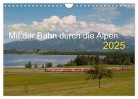 Mit der Bahn durch die Alpen (Wandkalender 2025 DIN A4 quer), CALVENDO Monatskalender