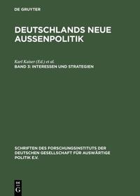 Deutschlands neue Außenpolitik / Interessen und Strategien