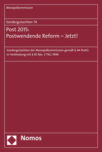 Sondergutachten 74: Post 2015: Postwendende Reform - Jetzt!