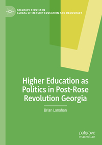 Higher Education as Politics in Post-Rose Revolution Georgia