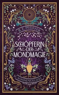 Schöpferin der Mondmagie - Sonnengeliebt