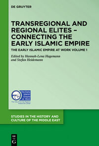 The Early Islamic Empire at Work / Transregional and Regional Elites – Connecting the Early Islamic Empire