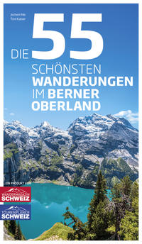 Die 55 schönsten Wanderungen im Berner Oberland