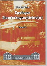 Eppinger Eisenbahngeschichte (n) Band 3