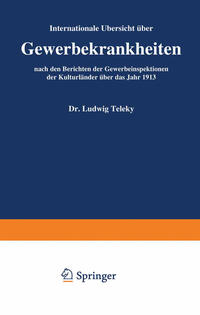 Internationale Übersicht über Gewerbekrankheiten nach den Berichten der Gewerbeinspektionen der Kulturländer über das Jahr 1913