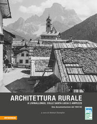 Architettura rurale a Livinallongo, Colle Santa Lucia e Ampezzo