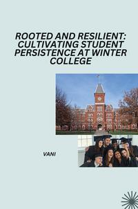 Rooted and Resilient: Cultivating Student Persistence at Winter College