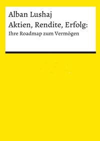 Aktien, Rendite, Erfolg: Ihre Roadmap zum Vermögen (Taschenbuch)