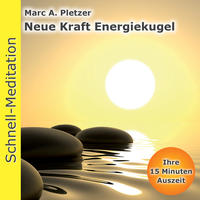 Schnellmeditation: Neue Kraft Energiekugel