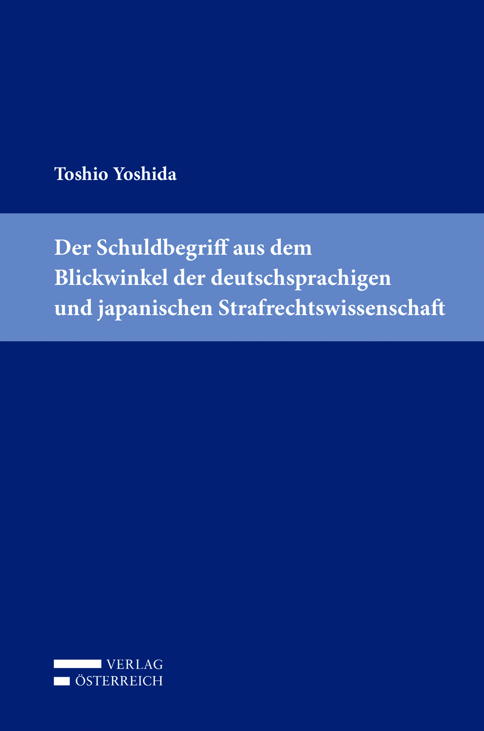 Der Schuldbegriff aus dem Blickwinkel der deutschsprachigen und japanischen Strafrechtswissenschaft