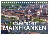 Romantisches Mainfranken (Tischkalender 2025 DIN A5 quer), CALVENDO Monatskalender