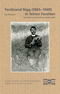 Ferdinand Nigg (1865-1949). In feinen Facetten (und was es sonst noch zu erinnern gibt).