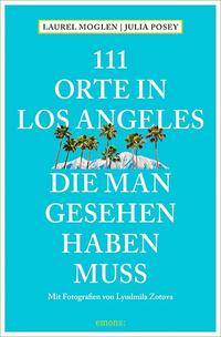 111 Orte in Los Angeles, die man gesehen haben muss