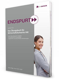 Endspurt: Das Übungsbuch für Wirtschaftsfachwirte IHK