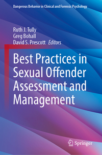 Best Practices in Sexual Offender Assessment and Management