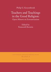 Teachers and Teachings in the Good Religion: Opera Minora on Zoroastrianism