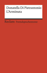 L’Arminuta. Italienischer Text mit deutschen Worterklärungen. B2 (GER)