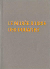 Le musée Suisse des douanes