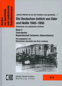 Die Deutschen östlich von Oder und Neisse 1945-1950. Dokumente aus polnischen Archiven / Die Deutschen östlich von Oder und Neiße 1945-1950. Dokumente aus polnischen Archiven