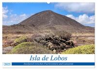 Isla de Lobos - Inseljuwel zwischen Fuerteventura und Lanzarote (Wandkalender 2025 DIN A2 quer), CALVENDO Monatskalender