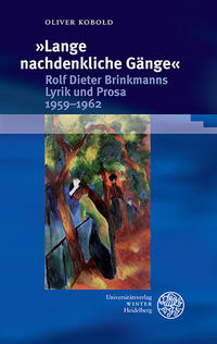 'Lange nachdenkliche Gänge'. Rolf Dieter Brinkmanns Lyrik und Prosa 1959-1962