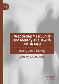 Negotiating Masculinity and Identity as a Jewish British Male