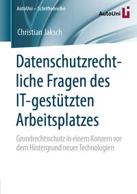 Datenschutzrechtliche Fragen des IT-gestützten Arbeitsplatzes