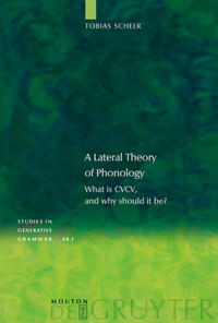 Tobias Scheer: A Lateral Theory of Phonology / What is CVCV and why should it be?