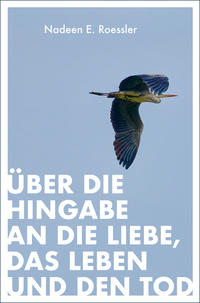 Über die Hingabe an die Liebe, das Leben und den Tod