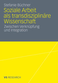 Soziale Arbeit als transdiziplinäre Wissenschaft