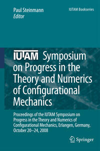 IUTAM Symposium on Progress in the Theory and Numerics of Configurational Mechanics