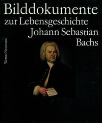 Bach-Dokumente / Bilddokumente zur Lebensgeschichte Johann Sebastian Bachs