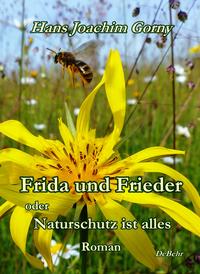 Frida und Frieder - oder - Naturschutz ist alles - Roman