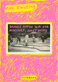 Damals hatten wir nur Minigolf, sonst nichts