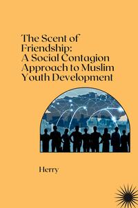 The Scent of Friendship: A Social Contagion Approach to Muslim Youth Development