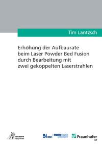 Erhöhung der Aufbaurate beim Laser Powder Bed Fusion durch Bearbeitung mit zwei gekoppelten Laserstrahlen